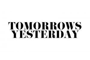 TOMORROWS YESTERDAY